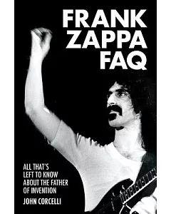 Frank Zappa FAQ: All That’s Left to Know About the Father of Invention