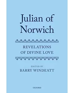 Julian of Norwich: Revelations of Divine Love: The Short Text and the Long Text