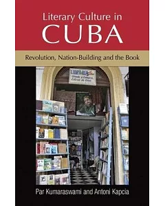 Literary Culture in Cuba: Revolution, Nation-building and the Book