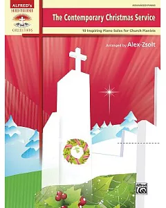 The Contemporary Christmas Service: 10 Inspiring Piano Solos for Church Pianists: Advanced Piano