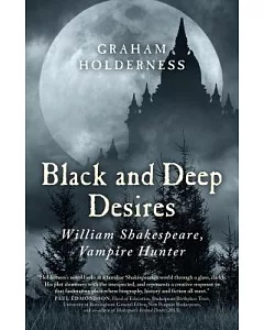 Black and Deep Desires: William Shakespeare, Vampire Hunter