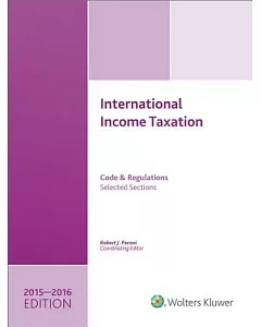 International Income Taxation 2015-2016: Code and Regulations: Selected Sections