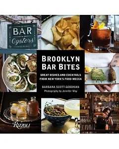 Brooklyn Bar Bites: Great Dishes and Cocktails from New York’s Food Mecca