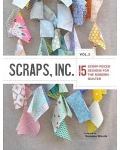 Scraps, Inc.: 15 Scrap-Pierced Designs for the Modern Quilter