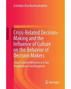 Crisis-Related Decision-Making and the Influence of Culture on the Behavior of Decision Makers: Cross-Cultural Behavior in Crisi