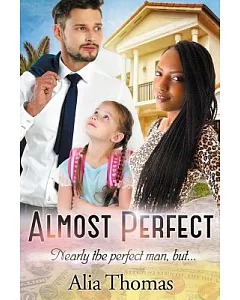 Almost Perfect: A Bwwm Billionaire Single Parent Romance