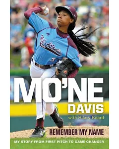 Mo’ne Davis: Remember My Name; My Story from First Pitch to Game Changer