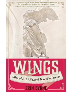 Wings: Gifts of Art, Life, and Travel in France