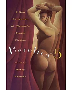 Herotica 5: A New Collection of Women’s Erotic Fiction