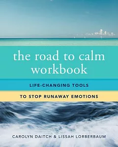 The Road to Calm: Life-Changing Tools to Stop Runaway Emotions