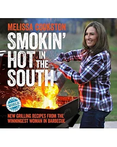 Smokin’ Hot in the South: New Grilling Recipes from the Winningest Woman in Barbecue