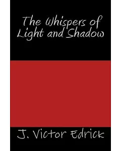 The Whispers of Light and Shadow
