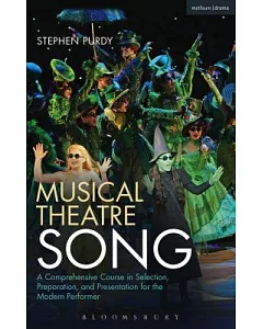 Musical Theatre Song: A Comprehensive Course in Selection, Preparation, and Presentation for the Modern Performer