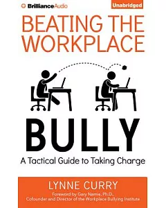 Beating the Workplace Bully: A Tactical Guide to Taking Charge, Includes PDF Bonus Disc