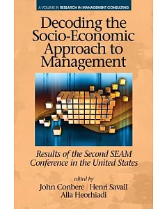 Decoding the Socioâ€economic Approach to Management: Results of the Second Seam Conference in the United States