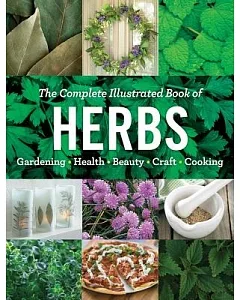 The Complete Illustrated Book of Herbs: Gardening - Health - Beauty - Craft - Cooking
