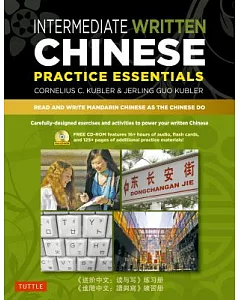 Intermediate Written Chinese Practice Essentials: Read and Write Mandarin Chinese As the Chinese Do