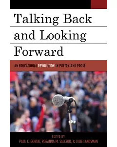 Talking Back and Looking Forward: An Educational Revolution in Poetry and Prose