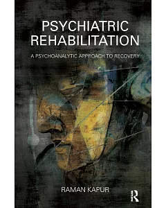 Psychiatric Rehabilitation: A Psychoanalytic Approach to Recovery
