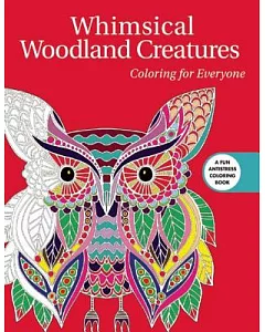 Whimsical Woodland Creatures Adult Coloring Book: Coloring for Everyone