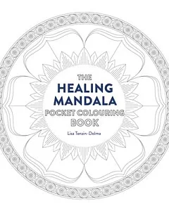 Healing Mandala Pocket Coloring Book: 26 Inspiring Designs Plus 10 Basic Templates for Coloring and Meditation