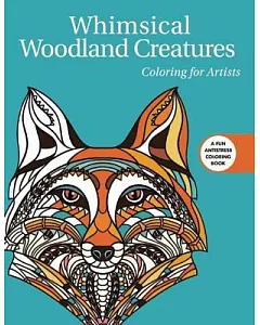 Whimsical Woodland Creatures Adult Coloring Book: Coloring for Artists