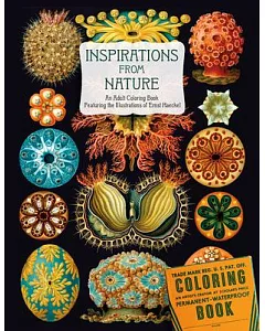 Inspirations from Nature Adult Coloring Book: An Adult Coloring Book Featuring the Illustrations of Ernst Haeckel