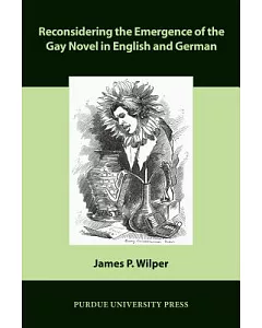 Reconsidering the Emergence of the Gay Novel in English and German