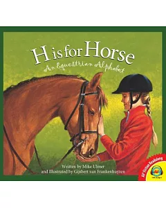 H is for Horse: An Equestrian Alphabet