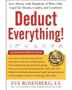 Deduct Everything!: Save Money With Hundreds of Legal Tax Breaks, Credits, Write-Offs, and Loopholes