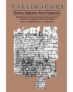 Callimachus: Hymns, Epigrams, Select Fragments