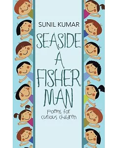 Seaside a Fisherman: Poems for Curious Children
