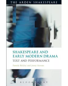 Shakespeare and Early Modern Drama: Text and Performance