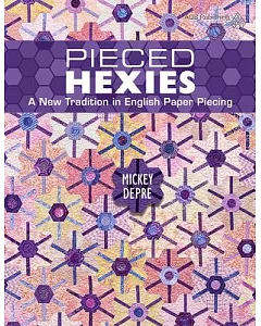 Pieced Hexies: A New Tradition in English Paper Piecing