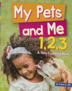 My Pets and Me 1,2,3: A Pets Counting Book