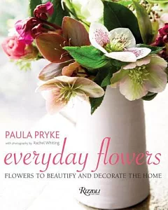 Everyday Flowers: Flowers to Beautify and Decorate the Home