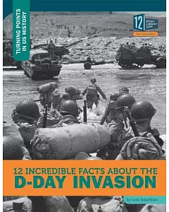12 Incredible Facts About the D-Day Invasion