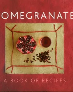 Pomegranate: A Book of Recipes