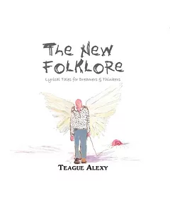 The New Folklore: Lyrical Tales for Dreamers & Thinkers