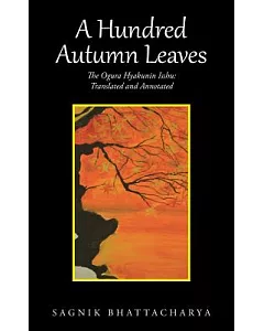 A Hundred Autumn Leaves: The Ogura Hyakunin Isshu: Translated and Annotated