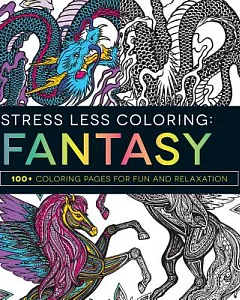Fantasy: 100+ Coloring Pages for Fun and Relaxation