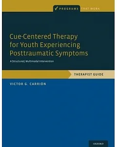 Cue-Centered Therapy for Youth Experiencing Posttraumatic Symptoms: A Structured Multi-modal Intervention: Therapist Guide