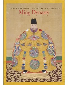 Power and Glory: Court Arts of China’s Ming Dynasty