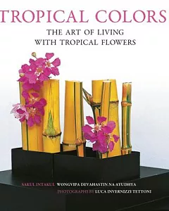 Tropical Colors: The Art of Living With Tropical Flowers