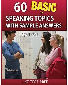60 Basic Speaking Topics with Sample Answers Q31-60