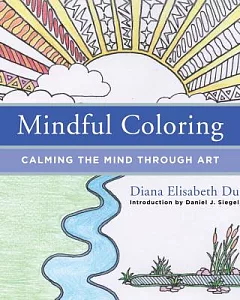Mindful Coloring Adult Coloring Book: Calming the Mind Through Art