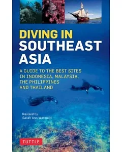Diving in Southeast Asia: The Best Dive Sites in Malaysia, Indonesia, the Philippines and Thailand