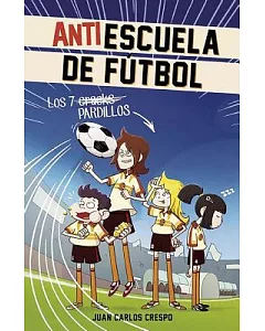 Antiescuela De Fútbol: Los 7 Pardillos