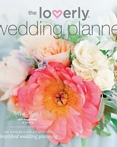 The Loverly Wedding Planner: The Modern Couple’s Guide to Simplified Wedding Planning