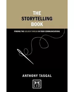 The Storytelling Book: Finding the Golden Thread in Your Presentations
